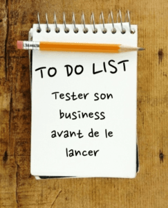 La TO DO LIST : Tester son business avant de le lancer